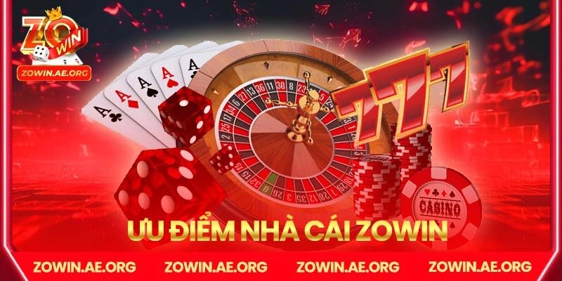 Tổng hợp ưu điểm nhà cái Zowin